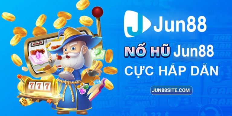Tìm hiểu về Nổ Hũ Jun88 là game gì?